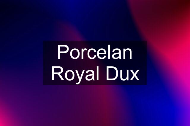 Porcelan Royal Dux