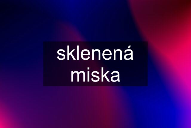 sklenená miska