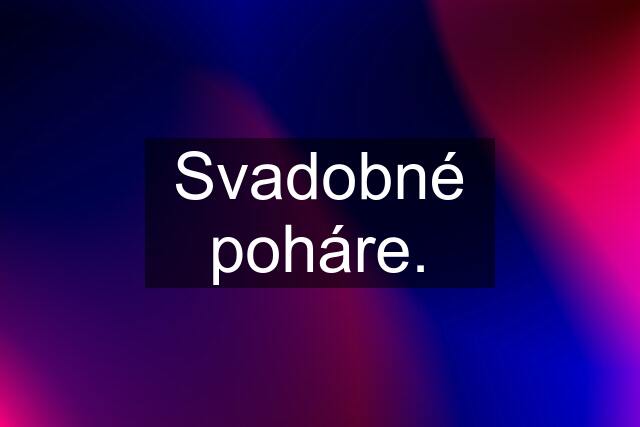 Svadobné poháre.