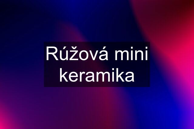 Rúžová mini keramika