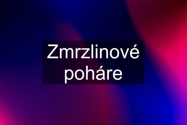 Zmrzlinové poháre