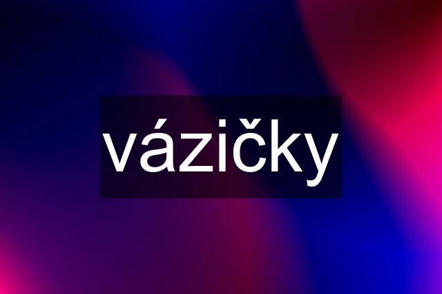 vázičky