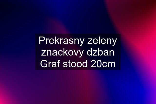 Prekrasny zeleny znackovy dzban Graf stood 20cm