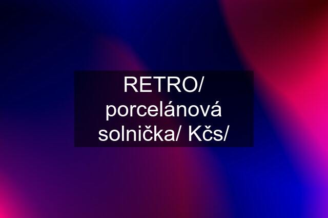 RETRO/ porcelánová solnička/ Kčs/