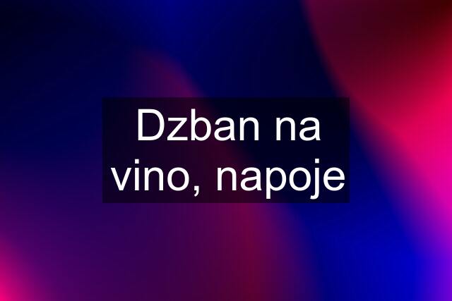 Dzban na vino, napoje