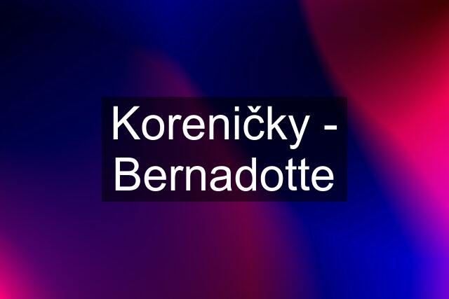 Koreničky - Bernadotte