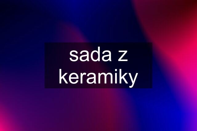 sada z keramiky