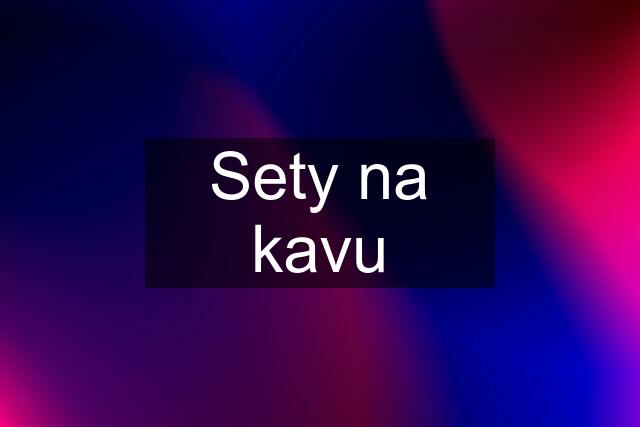 Sety na kavu