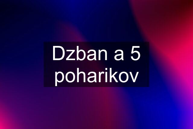 Dzban a 5 poharikov