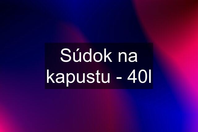 Súdok na kapustu - 40l