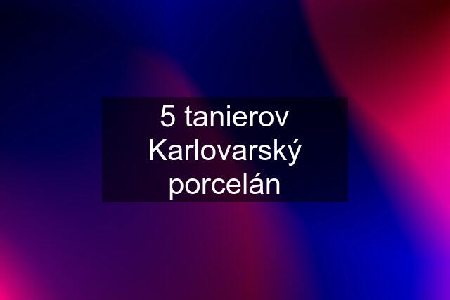 5 tanierov Karlovarský porcelán