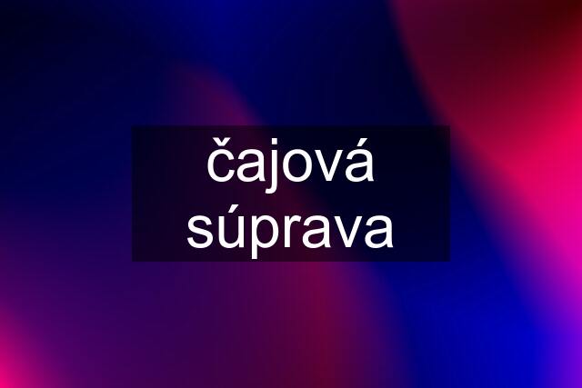 čajová súprava