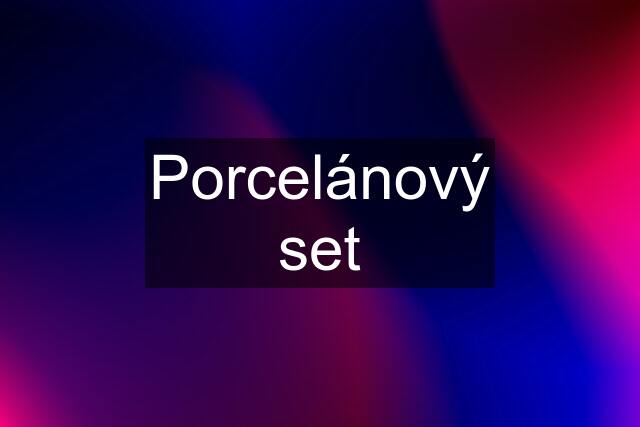 Porcelánový set