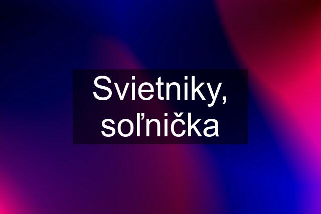 Svietniky, soľnička