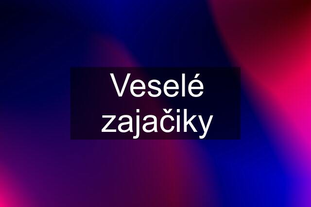 Veselé zajačiky