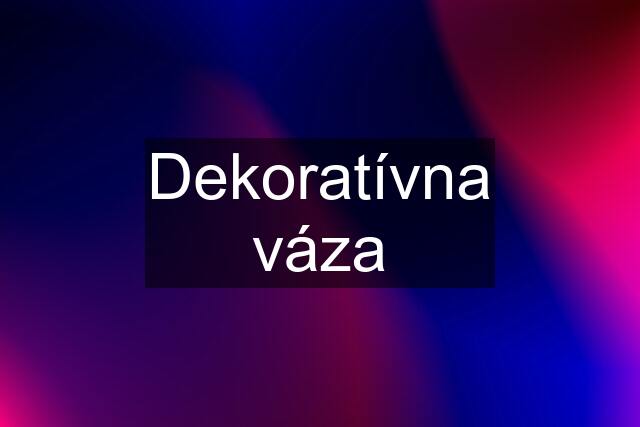 Dekoratívna váza