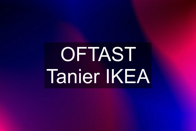 OFTAST Tanier IKEA