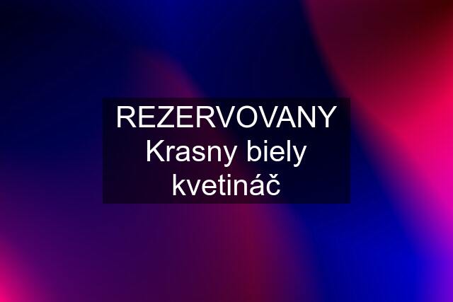 REZERVOVANY Krasny biely kvetináč