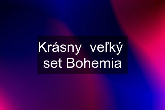 Krásny  veľký  set Bohemia