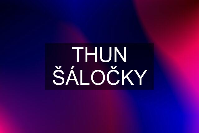 THUN ŠÁLOČKY