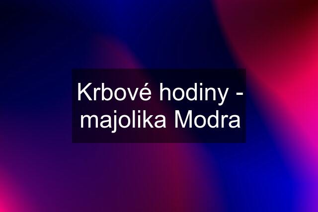 Krbové hodiny - majolika Modra