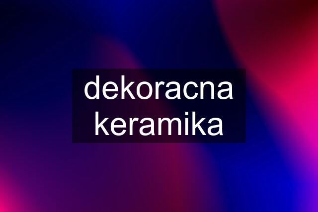 dekoracna keramika