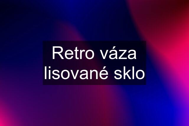 Retro váza lisované sklo