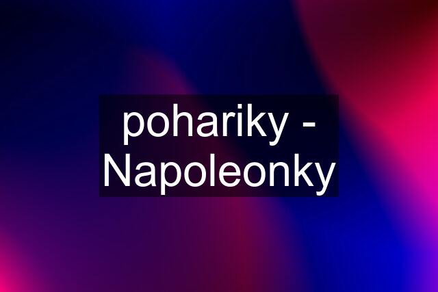 pohariky - Napoleonky