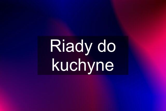 Riady do kuchyne