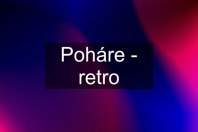 Poháre - retro