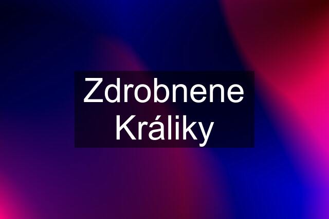 Zdrobnene Králiky