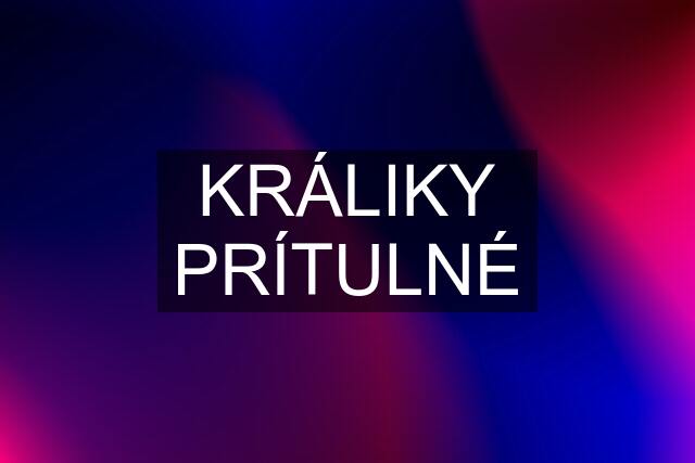 KRÁLIKY PRÍTULNÉ