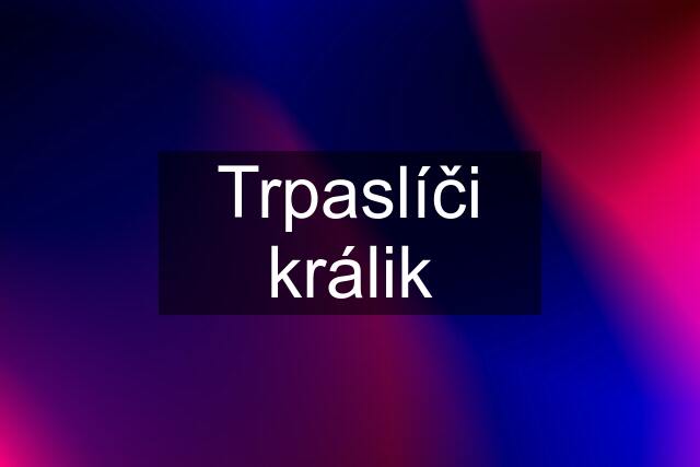 Trpaslíči králik