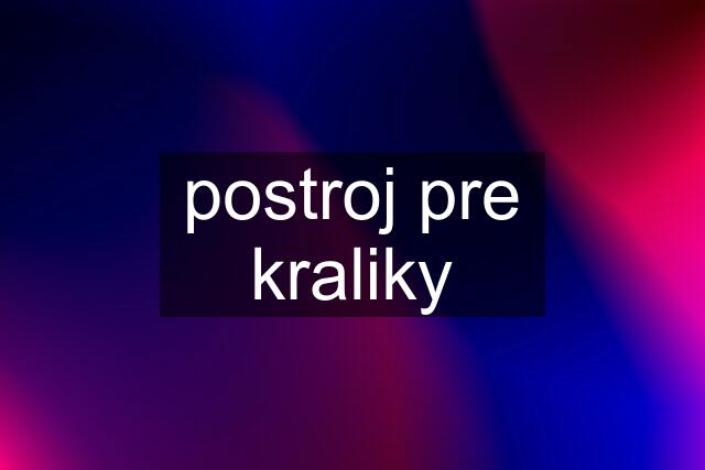 postroj pre kraliky