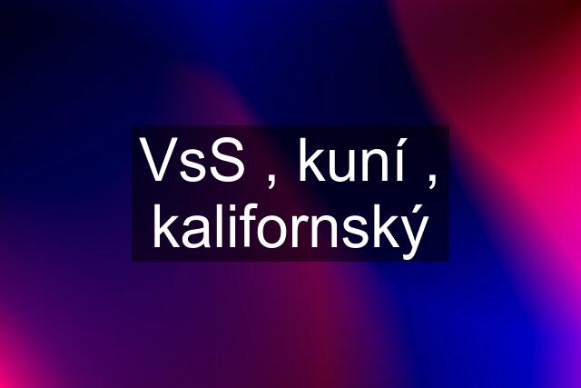 VsS , kuní , kalifornský