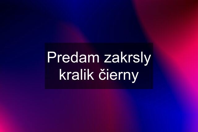 Predam zakrsly kralik čierny