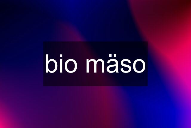 bio mäso