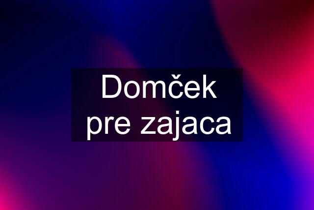 Domček pre zajaca