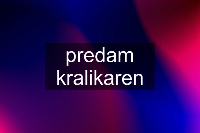 predam kralikaren