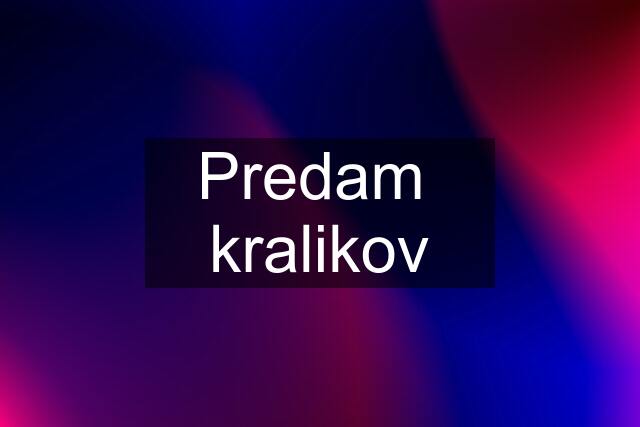 Predam  kralikov