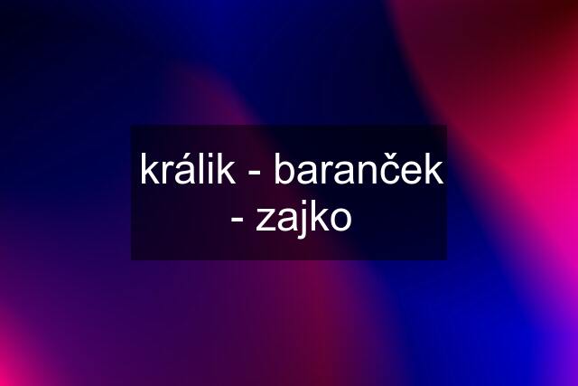 králik - baranček - zajko