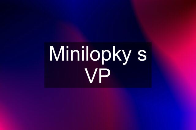 Minilopky s VP