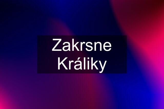 Zakrsne Králiky