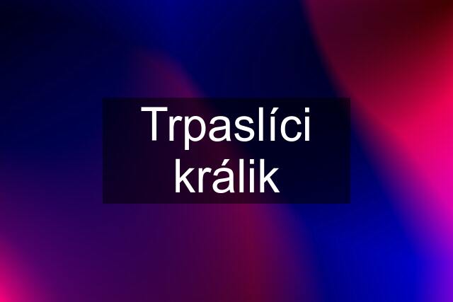 Trpaslíci králik