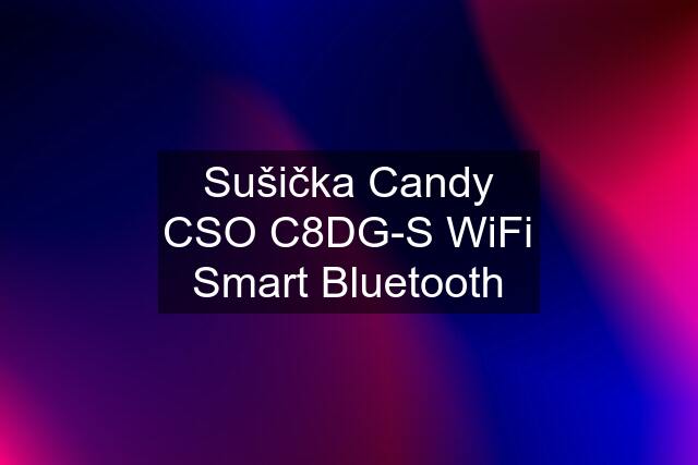 Sušička Candy CSO C8DG-S WiFi Smart Bluetooth