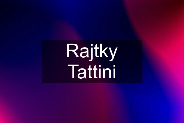 Rajtky Tattini