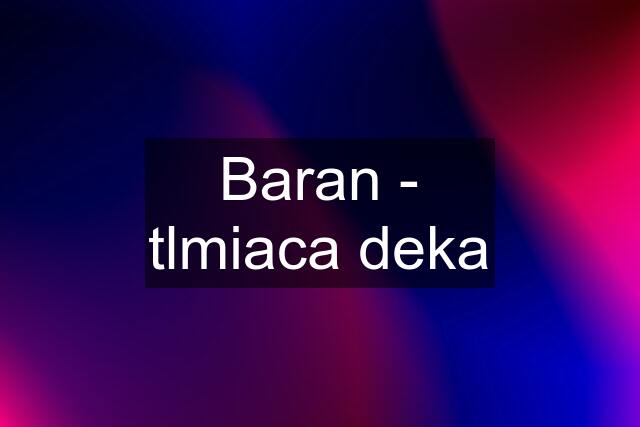 Baran - tlmiaca deka