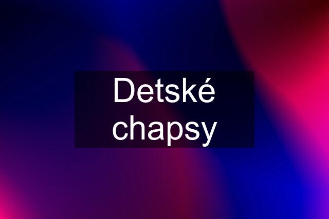 Detské chapsy