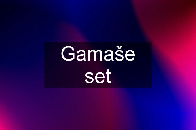 Gamaše set