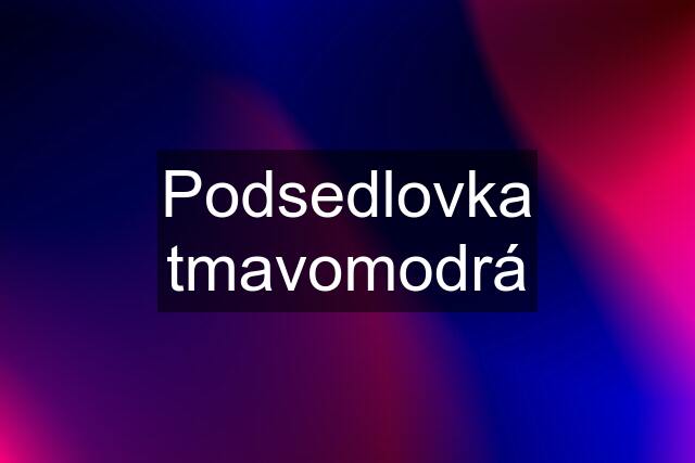 Podsedlovka tmavomodrá